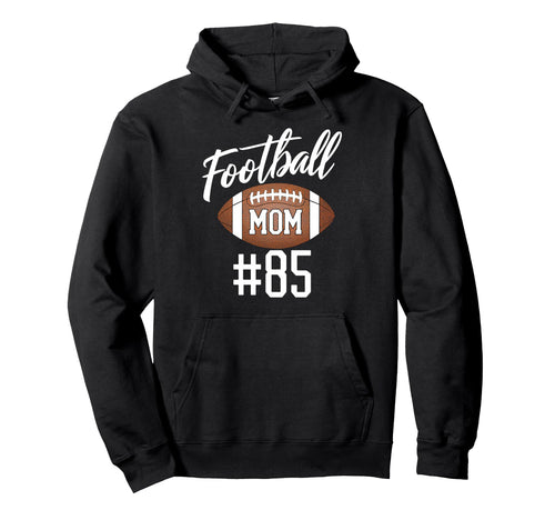 Football Mom 85 Funny Mother Touchdown Hoodie - Unique Graphic Men Women - T-Shirt, Sweatshirt, Hoodie