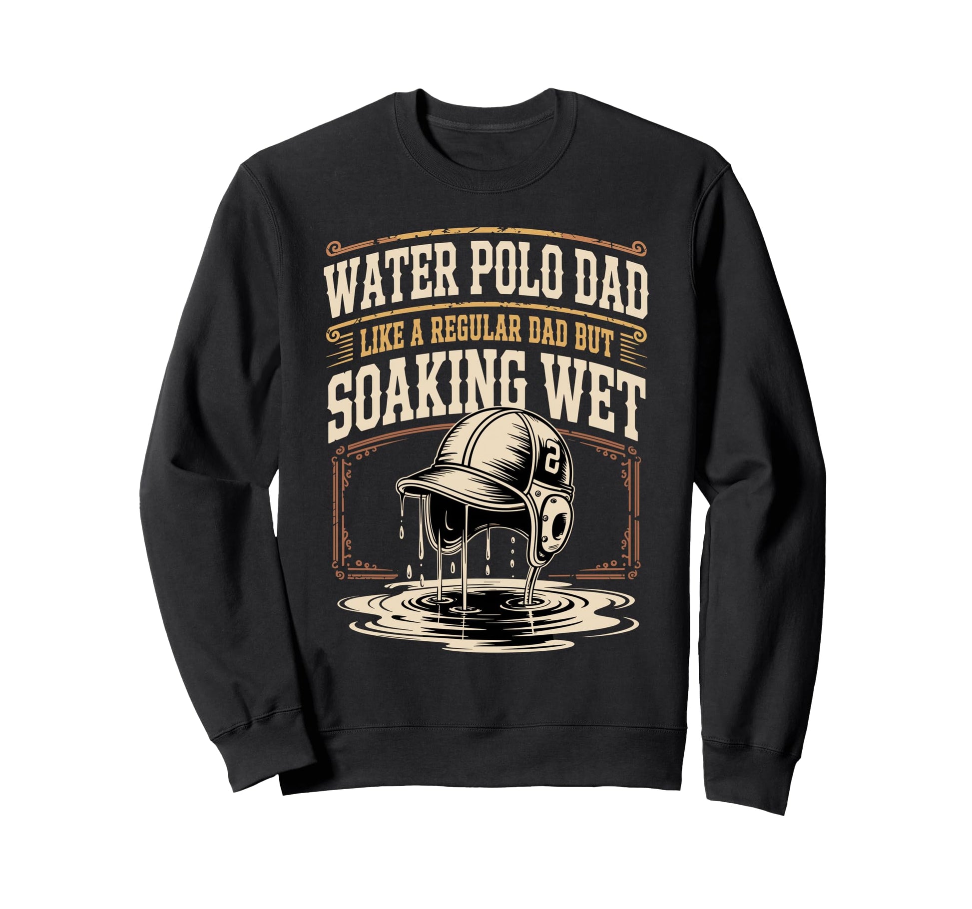 Water Polo Dad Like Regular Dad Sweatshirt - Custom Art Print Men Women - T-Shirt, Sweatshirt, Hoodie