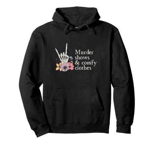 Murder Shows Comfy Floral Flower Skull Hoodie - Novelty Apparel for Adults - T-Shirt, Sweatshirt, Hoodie