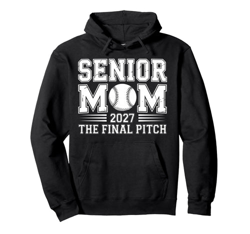 Senior Mom 2027 Final Pitch Baseball Hoodie - Streetwear Style Men Women - T-Shirt, Sweatshirt, Hoodie