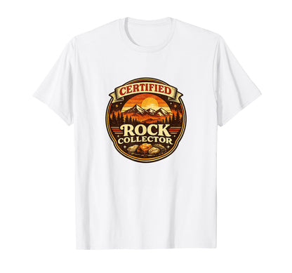 Certified Rock Collector Geology Badge T-Shirt - Fun Novelty Design Unisex - T-Shirt, Sweatshirt, Hoodie
