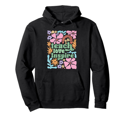 Teach Love Inspire Floral Rainbow Hoodie - Unique Graphic Men Women - T-Shirt, Sweatshirt, Hoodie