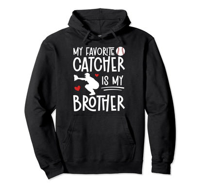 My Brother Baseball Catcher Sister Hoodie - Novelty Apparel Unisex - T-Shirt, Sweatshirt, Hoodie