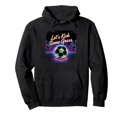 Let S Kick Some Grass Soccer Mom Hoodie - Trendy Graphic Unisex - T-Shirt, Sweatshirt, Hoodie
