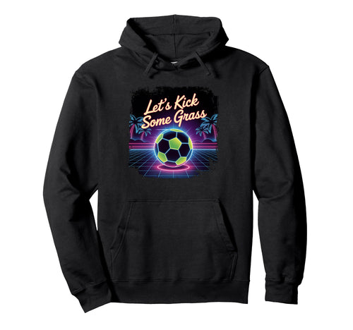 Let S Kick Some Grass Soccer Mom Hoodie - Trendy Graphic Unisex - T-Shirt, Sweatshirt, Hoodie
