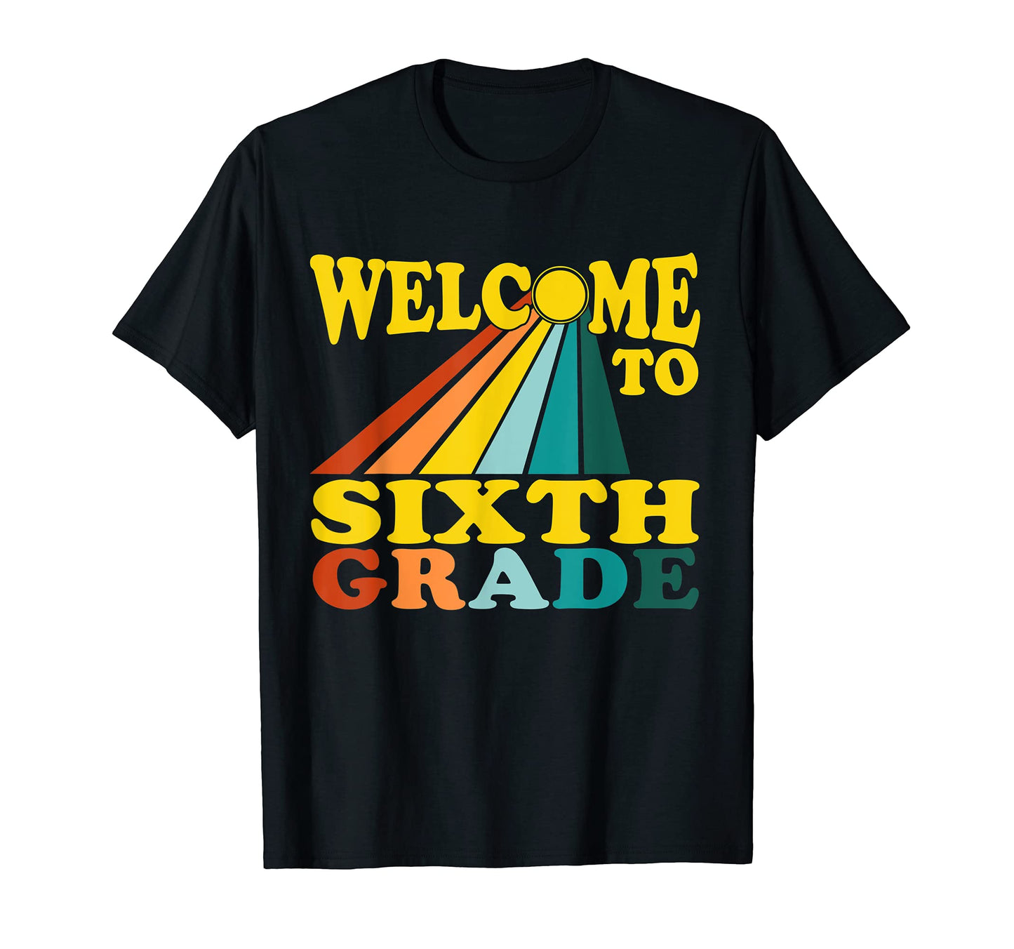 Sixth Grade Teacher Welcome Back 6Th T-Shirt - Streetwear Style Men Women - T-Shirt, Sweatshirt, Hoodie