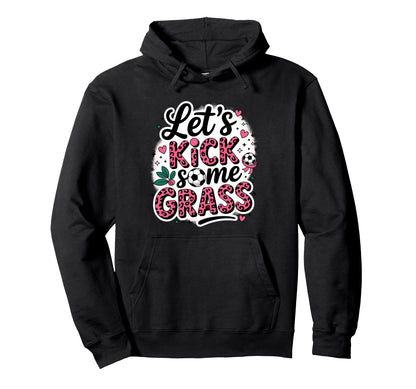 Let S Kick Some Grass Soccer Mom Hoodie - Novelty Apparel Men Women - T-Shirt, Sweatshirt, Hoodie