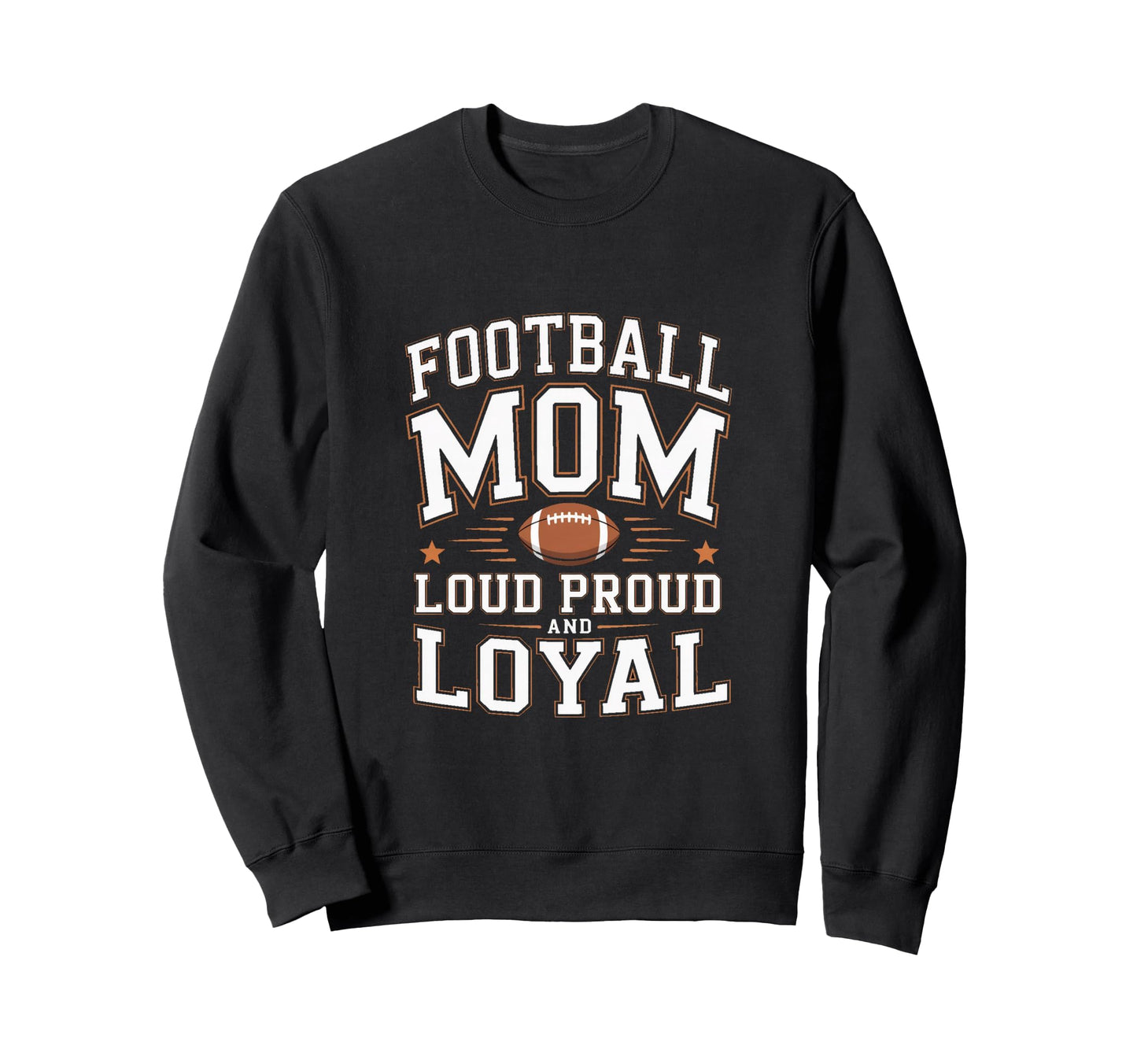 Football Mom Loud Proud And Sweatshirt - Fun Novelty Design for Adults - T-Shirt, Sweatshirt, Hoodie