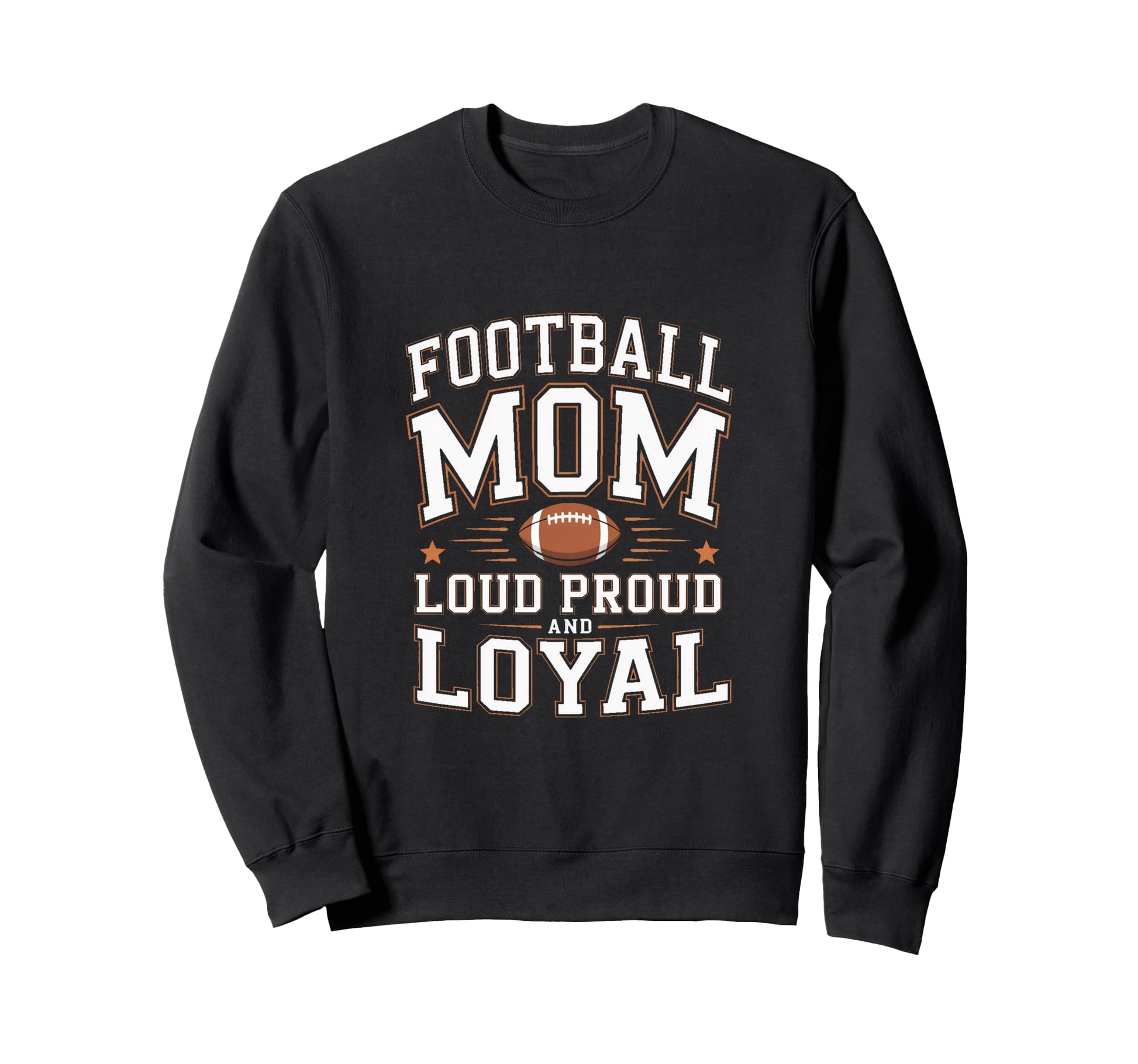 Football Mom Loud Proud And Sweatshirt - Fun Novelty Design for Adults - T-Shirt, Sweatshirt, Hoodie