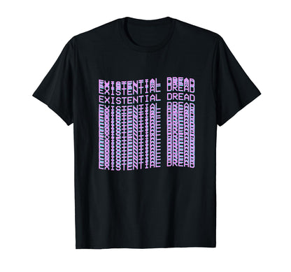 Existential Dread Vaporwave Streetwear T-Shirt - Graphic Print Unisex - T-Shirt, Sweatshirt, Hoodie