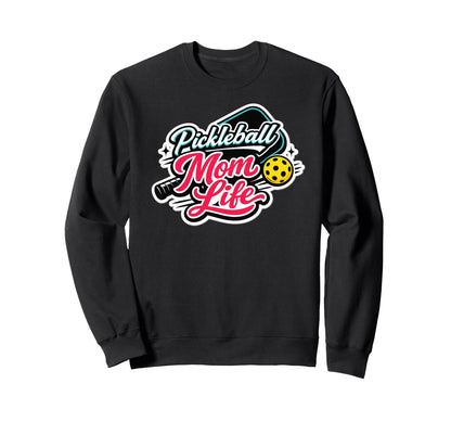Pickleball Mom Life Funny Sweatshirt - Casual Everyday Wear for Adults - T-Shirt, Sweatshirt, Hoodie