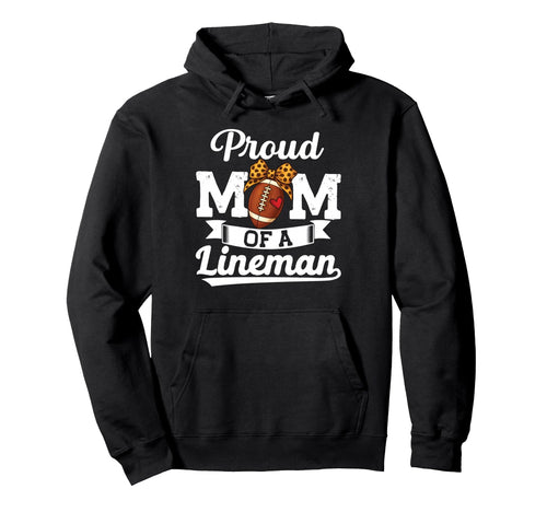 Proud Lineman Mom Football Mama Hoodie - Custom Art Print Men Women - T-Shirt, Sweatshirt, Hoodie