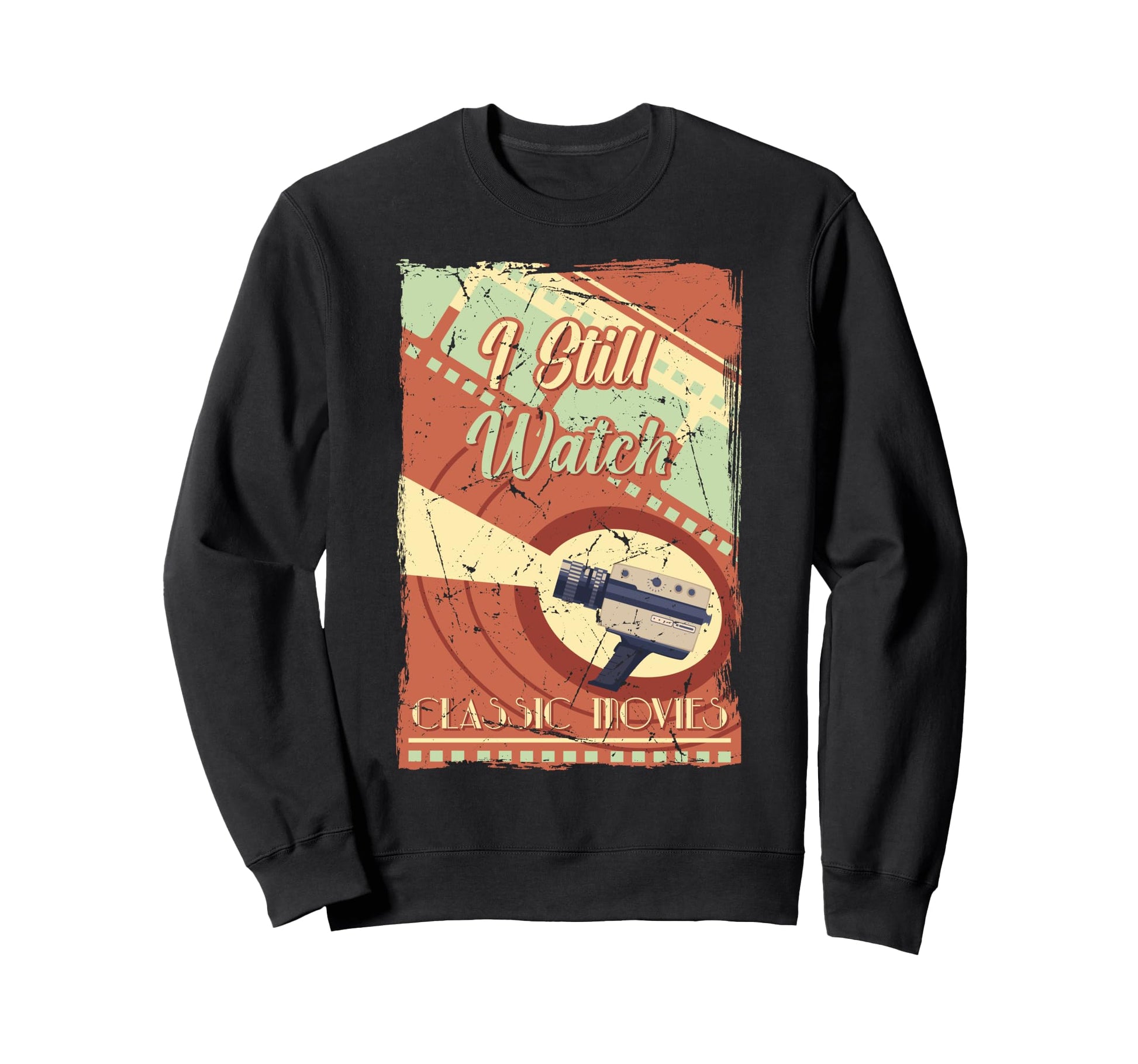 I Still Watch Movies Camera Sweatshirt - Fun Novelty Design for Adults - T-Shirt, Sweatshirt, Hoodie