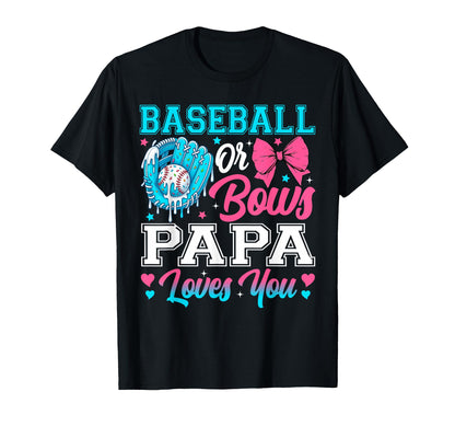 Baseball Or Bows Papa Loves You Gender T-Shirt - Unique Graphic Unisex - T-Shirt, Sweatshirt, Hoodie