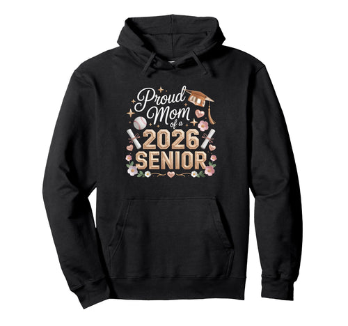 Proud Mom 2026 Senior Baseball Class Hoodie - Aesthetic Graphic for Adults - T-Shirt, Sweatshirt, Hoodie