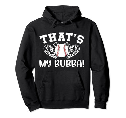 Thats My Bubba Baseball Sister Hoodie - Casual Everyday Wear Men Women - T-Shirt, Sweatshirt, Hoodie