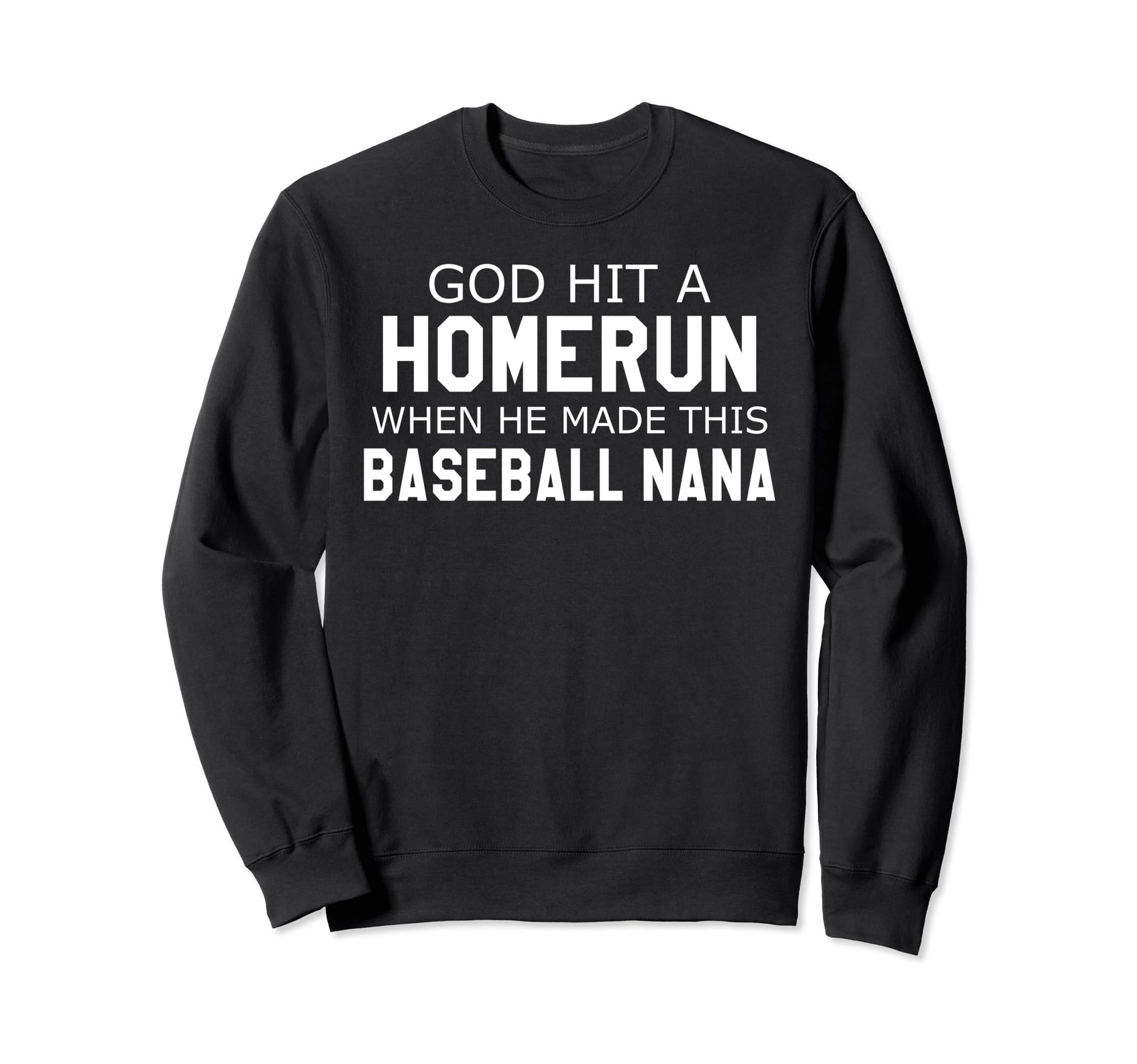 God Hit Homerun When He Made This Sweatshirt - Graphic Print Unisex - T-Shirt, Sweatshirt, Hoodie