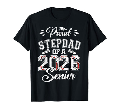 Proud Stepdad 2026 Senior T-Shirt - Casual Everyday Wear Men Women - T-Shirt, Sweatshirt, Hoodie