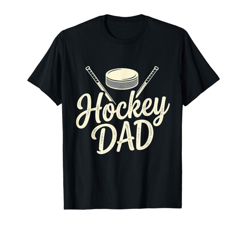 Hockey Dad Happy Fathers Day Birthday T-Shirt - Novelty Apparel Men Women - T-Shirt, Sweatshirt, Hoodie