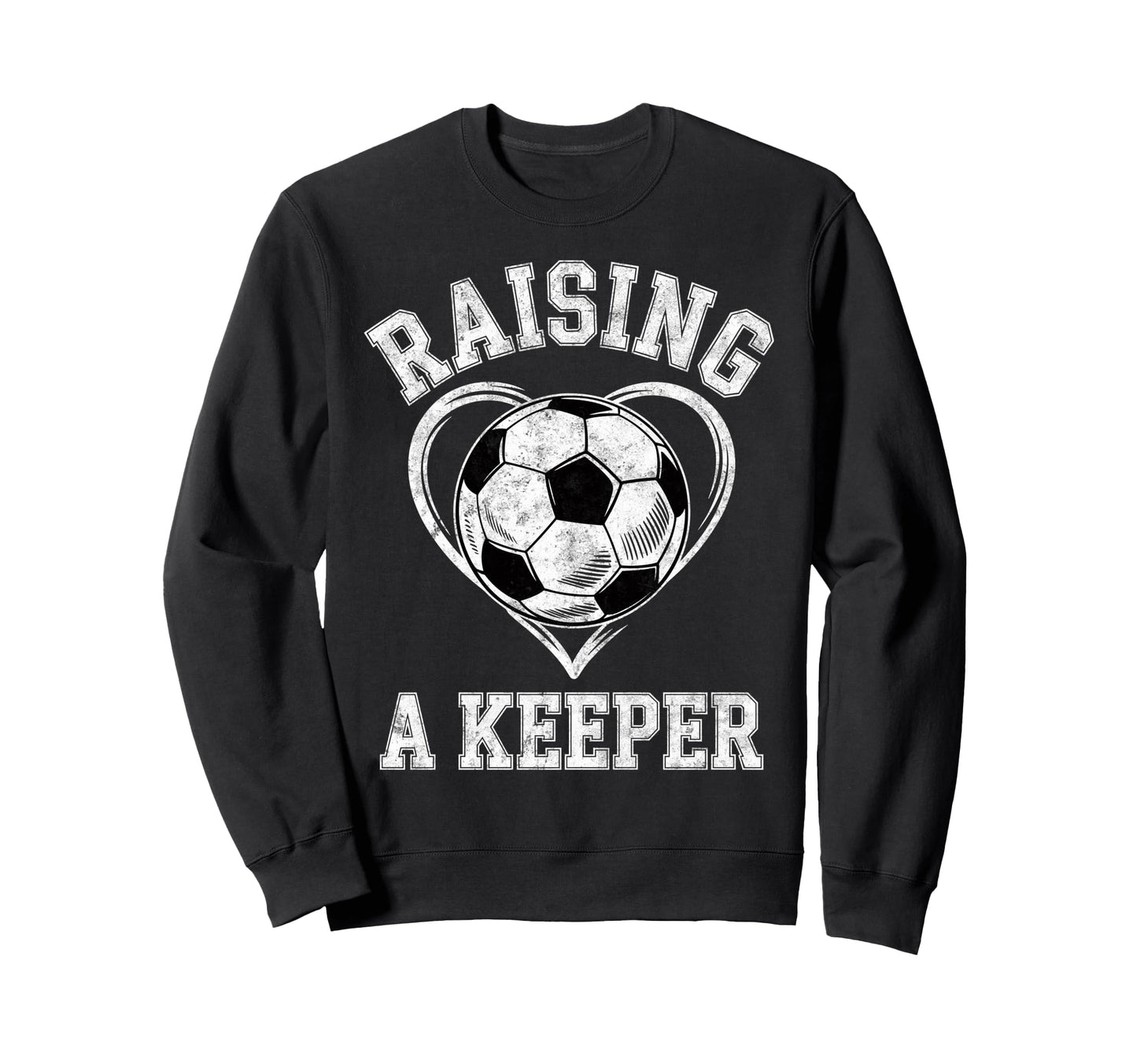 Raising Keeper Soccer Mom Im Sweatshirt - Trendy Graphic Men Women - T-Shirt, Sweatshirt, Hoodie