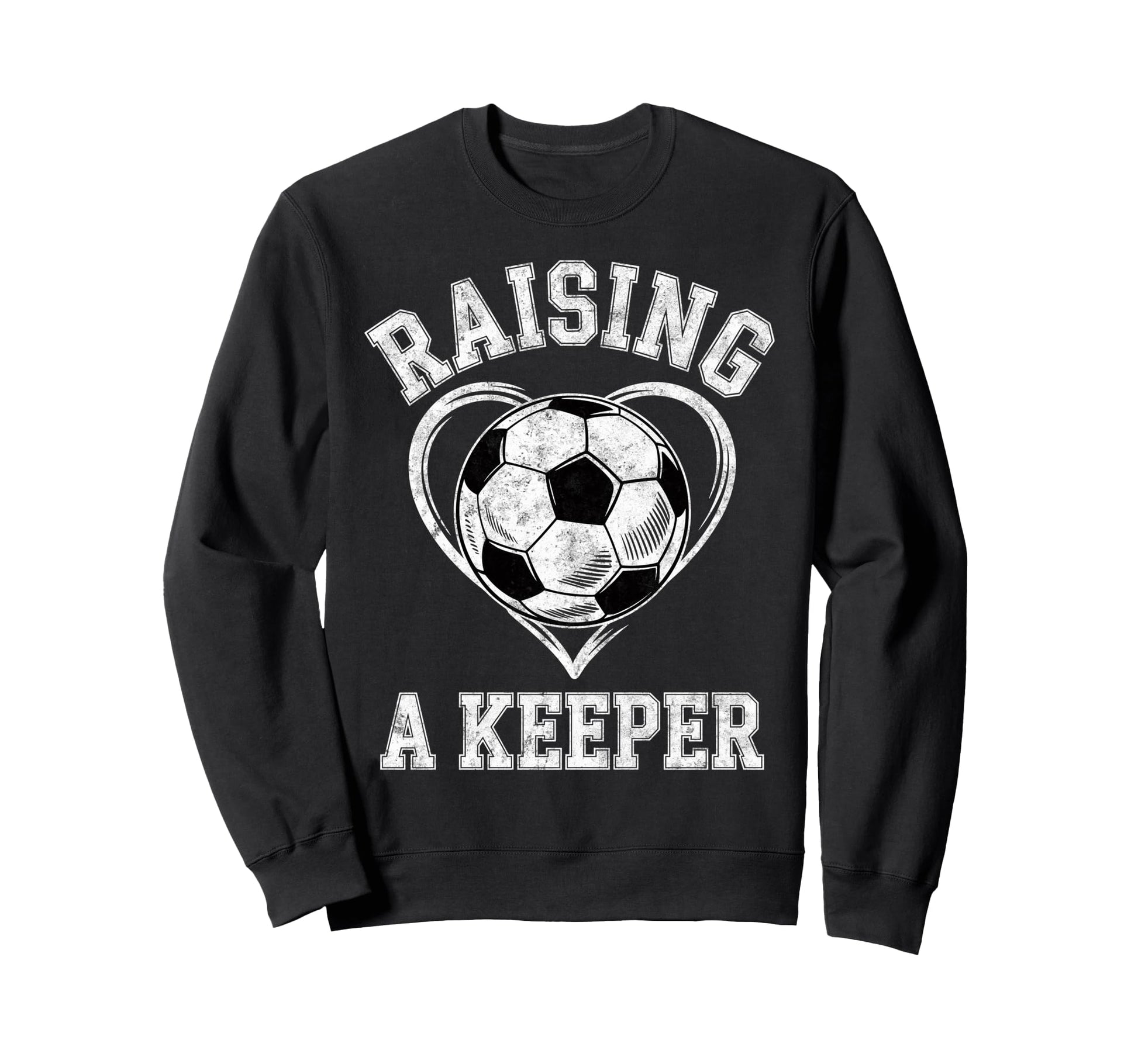 Raising Keeper Soccer Mom Im Sweatshirt - Trendy Graphic Men Women - T-Shirt, Sweatshirt, Hoodie