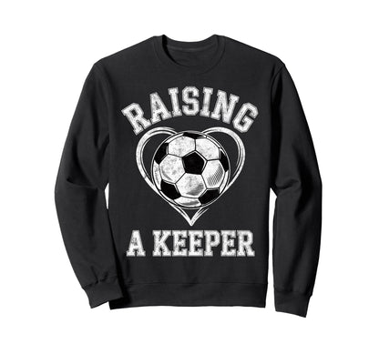 Raising Keeper Soccer Mom Im Sweatshirt - Trendy Graphic Men Women - T-Shirt, Sweatshirt, Hoodie
