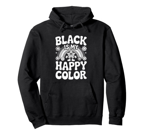 Black Is My Happy Color Funny Hoodie - Minimalist Print for Adults - T-Shirt, Sweatshirt, Hoodie