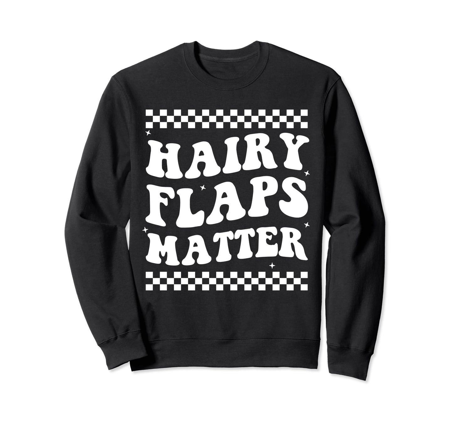 Hairy Flaps Matter Boho Inappropriate Sweatshirt - Graphic Print Unisex - T-Shirt, Sweatshirt, Hoodie