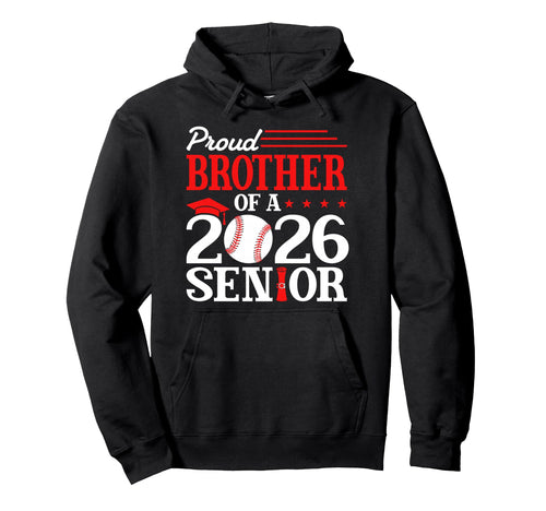 Proud Brother 2026 Senior Baseball Hoodie - Trendy Graphic for Adults - T-Shirt, Sweatshirt, Hoodie