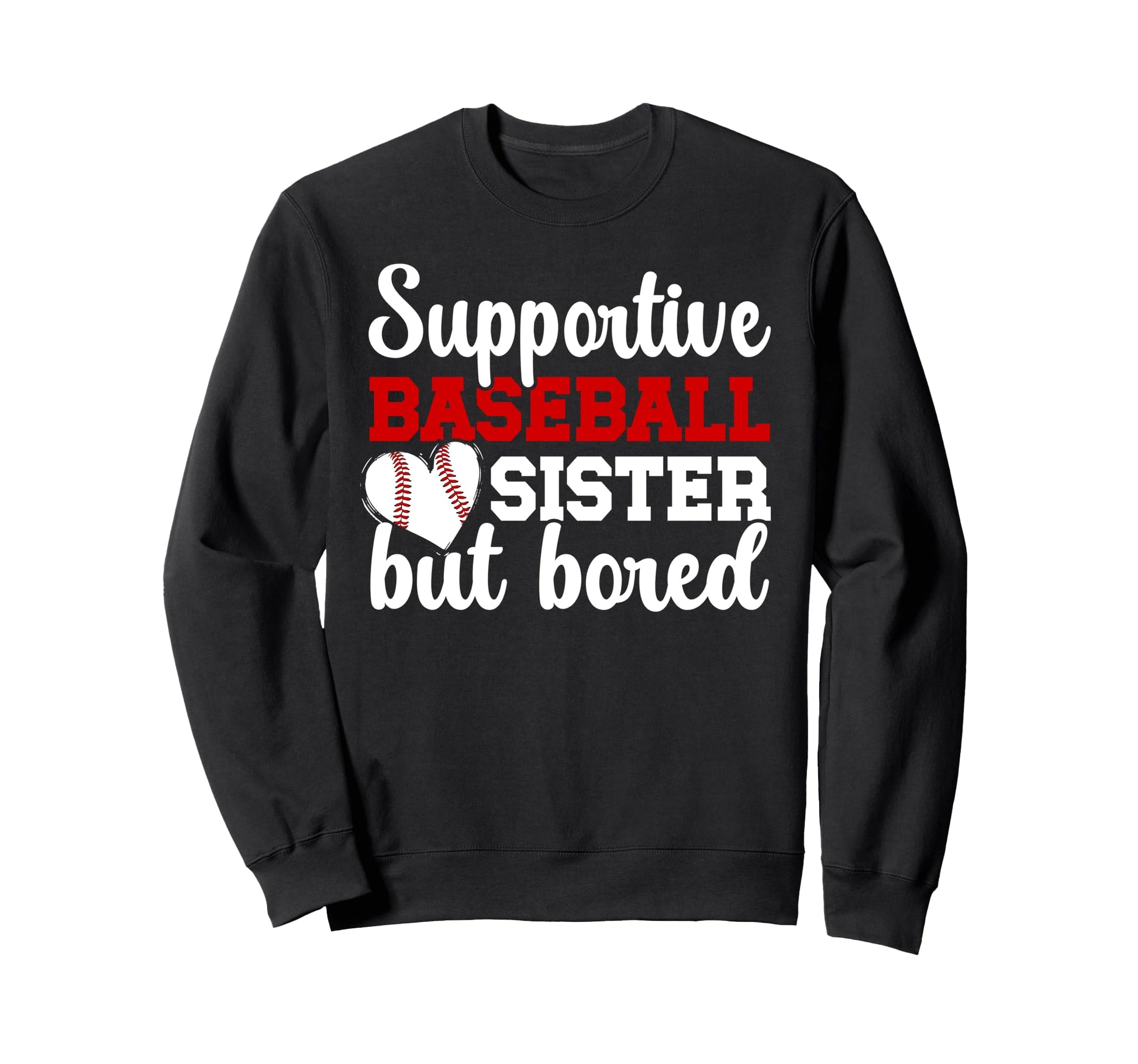 Supportive Baseball Sister Baseball Sweatshirt - Custom Art Print Unisex - T-Shirt, Sweatshirt, Hoodie