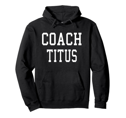 Coach Titus Custom Football Soccer Hoodie - Minimalist Print Men Women - T-Shirt, Sweatshirt, Hoodie