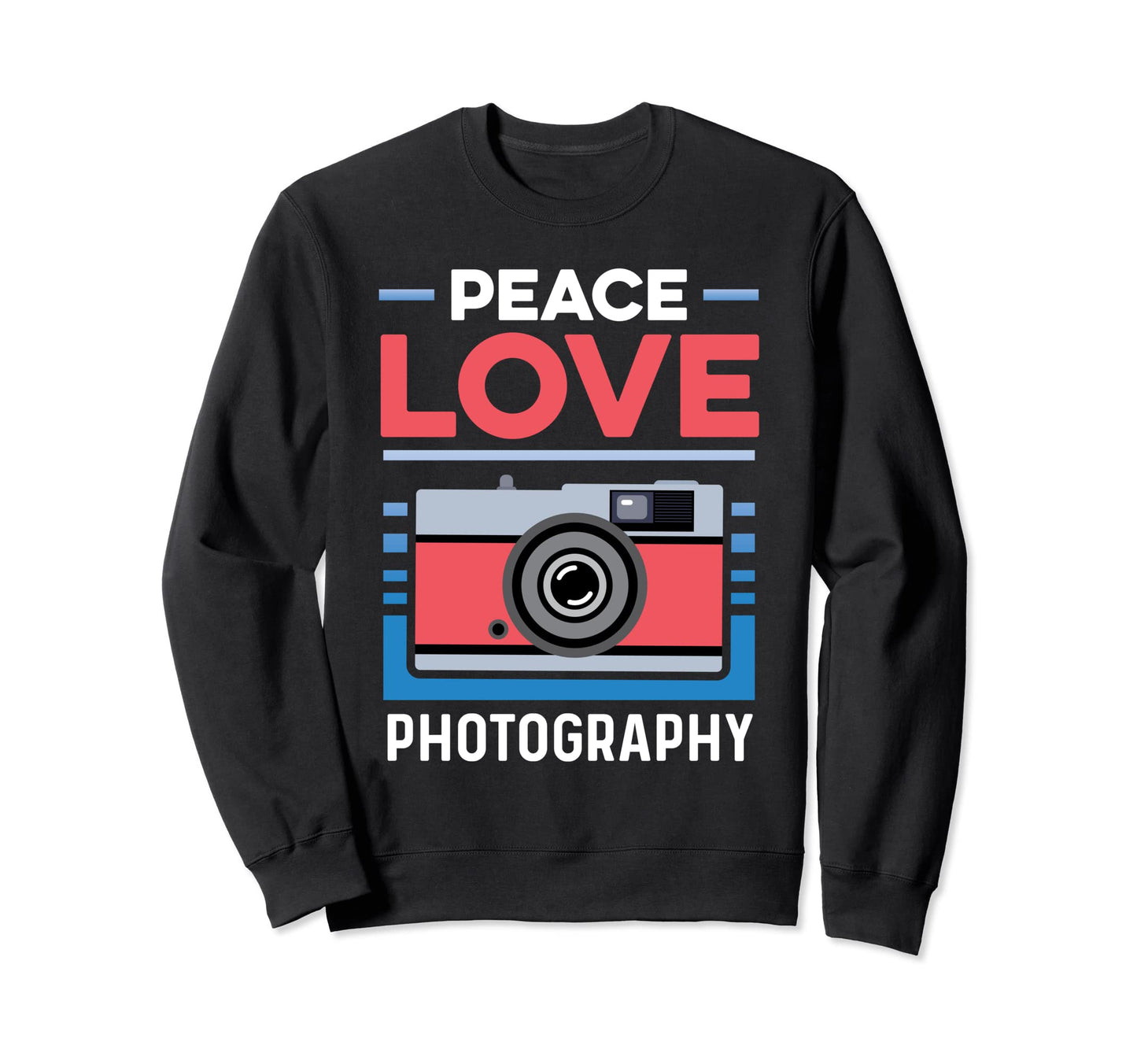 Peace Love Photography Street Sweatshirt - Casual Everyday Wear Men Women - T-Shirt, Sweatshirt, Hoodie