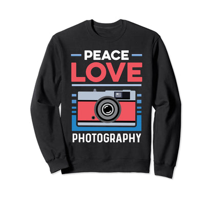 Peace Love Photography Street Sweatshirt - Casual Everyday Wear Men Women - T-Shirt, Sweatshirt, Hoodie