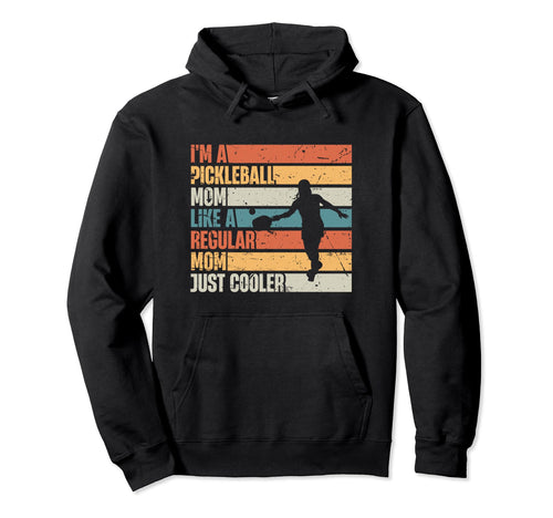 Mothers Day Funny Im Pickleball Mom Hoodie - Trendy Graphic Men Women - T-Shirt, Sweatshirt, Hoodie
