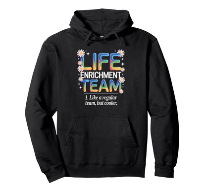 Life Enrichment Team Rainbow Blooms Hoodie - Novelty Apparel Unisex - T-Shirt, Sweatshirt, Hoodie