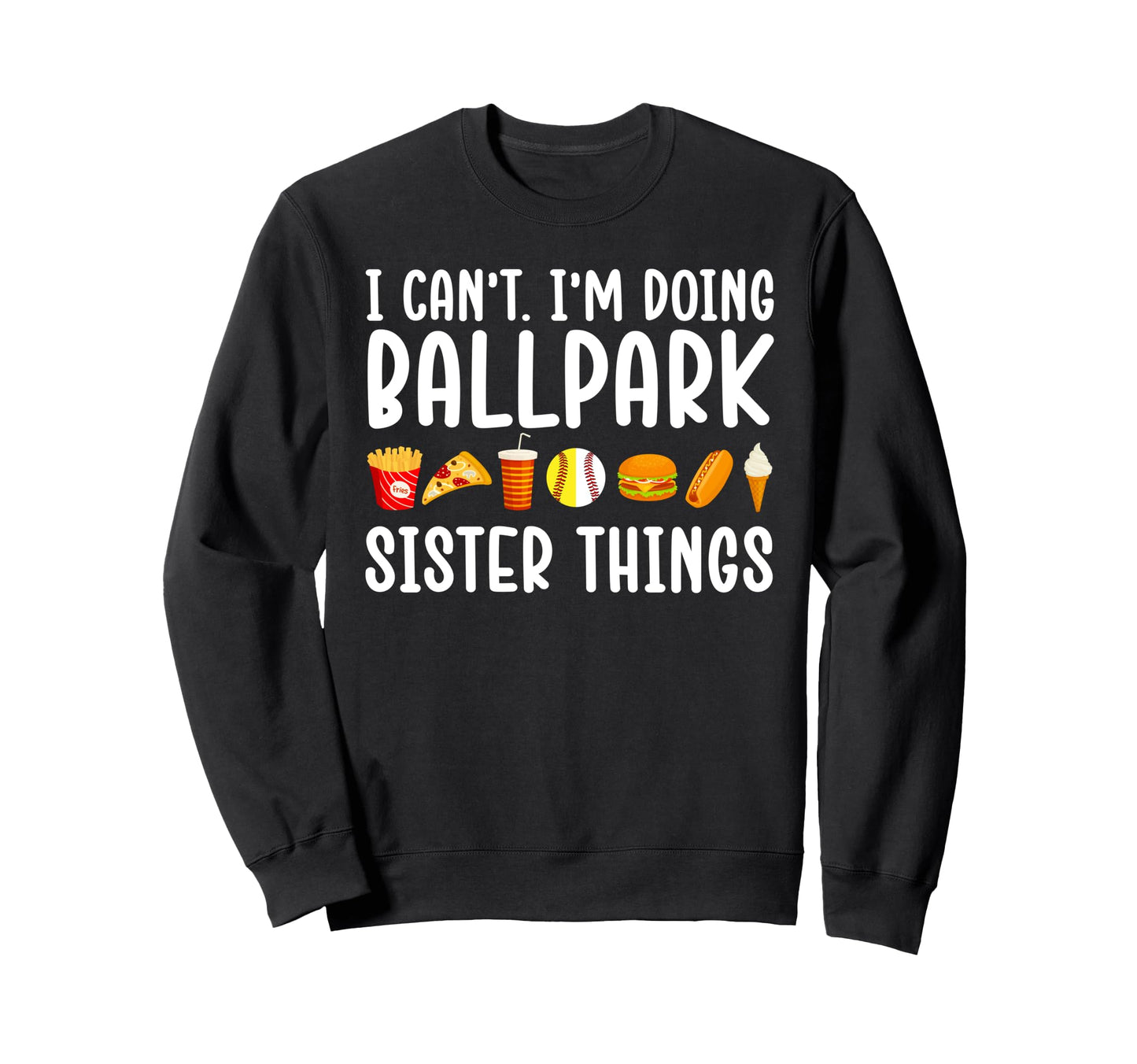 Im Doing Ballpark Sister Things Sweatshirt - Streetwear Style Men Women - T-Shirt, Sweatshirt, Hoodie