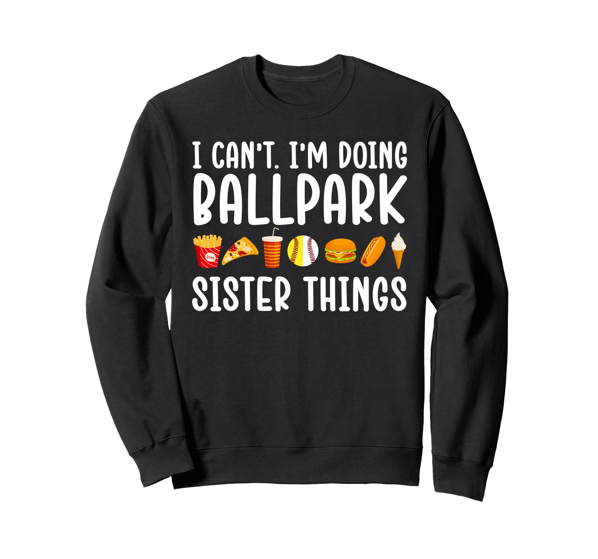 Im Doing Ballpark Sister Things Sweatshirt - Streetwear Style Men Women - T-Shirt, Sweatshirt, Hoodie