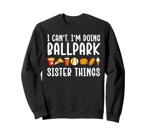 Im Doing Ballpark Sister Things Sweatshirt - Streetwear Style Men Women - T-Shirt, Sweatshirt, Hoodie