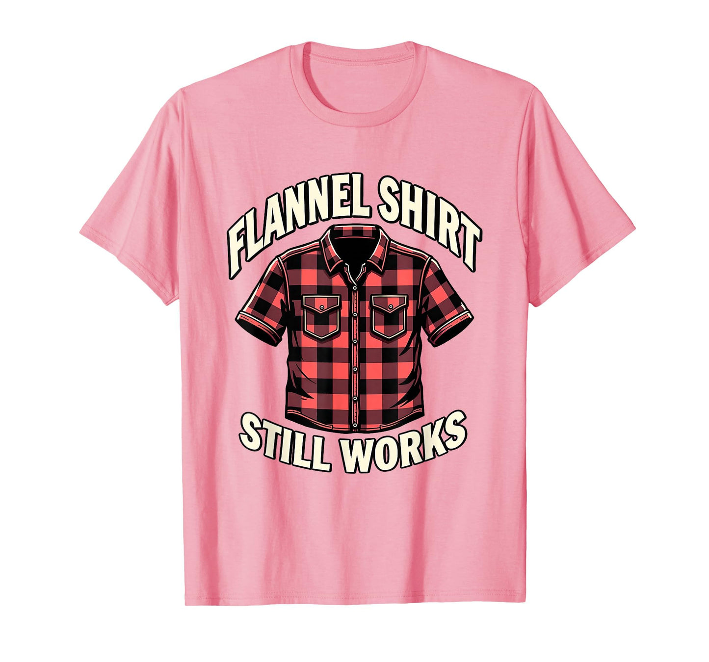 90S Flannel Still Works T-Shirt - Trendy Graphic for Adults - T-Shirt, Sweatshirt, Hoodie