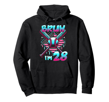 Bruh Im 28 Birthday Baseball Lovers Hoodie - Trendy Graphic for Adults - T-Shirt, Sweatshirt, Hoodie