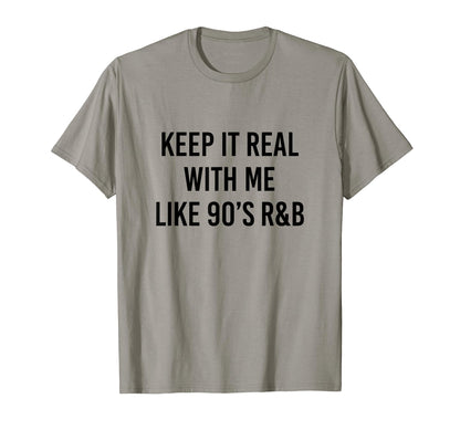 Keep It Real 90S R B Throwback Old School R T-Shirt - Graphic Print Unisex - T-Shirt, Sweatshirt, Hoodie