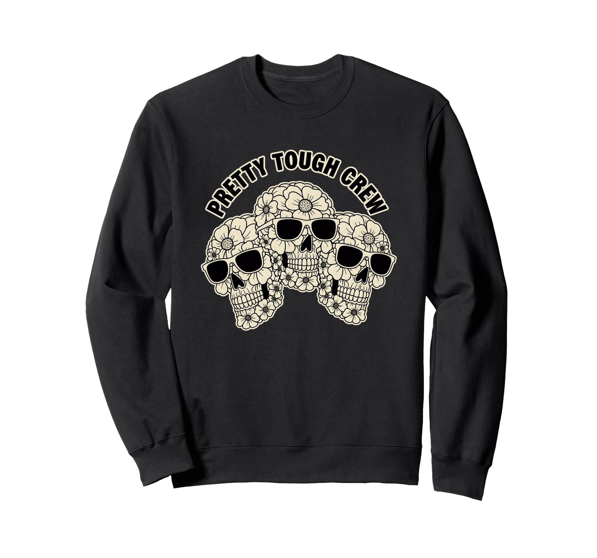 Pretty Tough Crew Sugar Skull Floral Sweatshirt - Graphic Print Unisex - T-Shirt, Sweatshirt, Hoodie