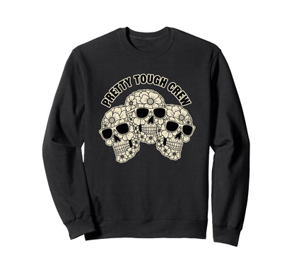 Pretty Tough Crew Sugar Skull Floral Sweatshirt - Graphic Print Unisex - T-Shirt, Sweatshirt, Hoodie