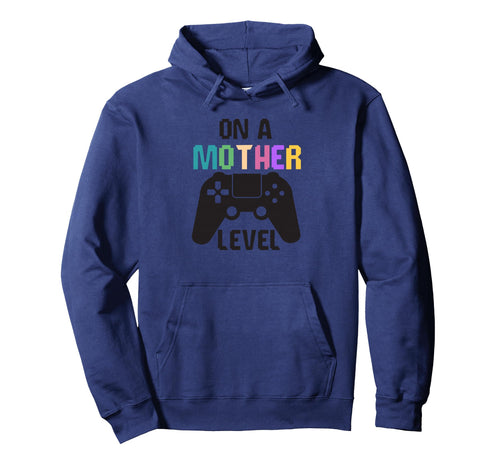 Mothers Level Funny Mothers Day Games Hoodie - Fun Novelty Design Unisex - T-Shirt, Sweatshirt, Hoodie