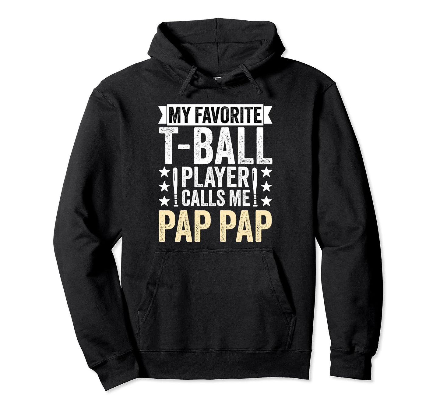 My Favorite T Ball Player Calls Me Pap Hoodie - Graphic Print Men Women - T-Shirt, Sweatshirt, Hoodie