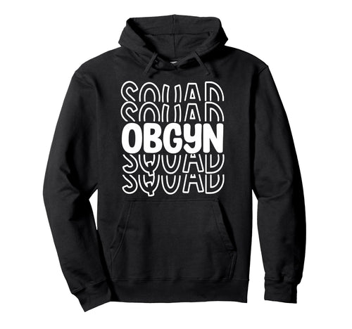 Obgyn Squad Obstetrician Gynecologist Hoodie - Streetwear Style for Adults - T-Shirt, Sweatshirt, Hoodie