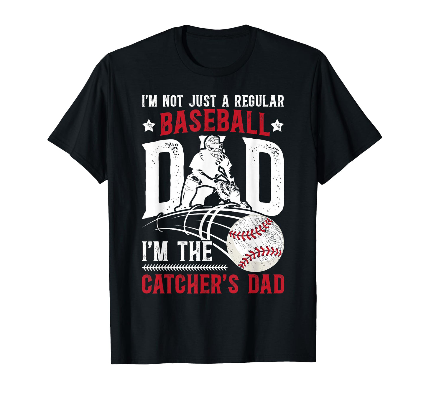 Im Baseball Catcher Dad Baseball T-Shirt - Casual Everyday Wear for Adults - T-Shirt, Sweatshirt, Hoodie