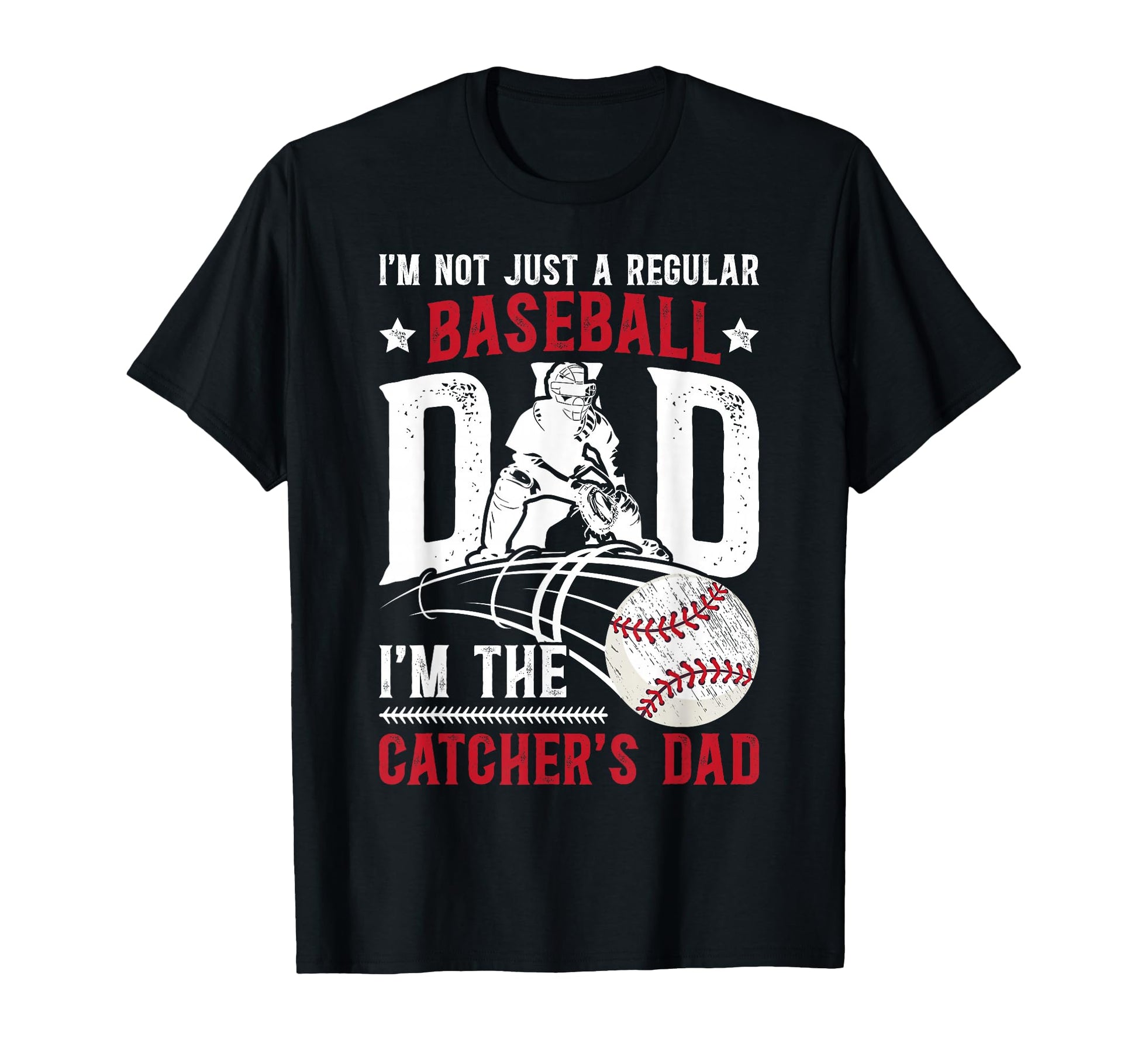 Im Baseball Catcher Dad Baseball T-Shirt - Casual Everyday Wear for Adults - T-Shirt, Sweatshirt, Hoodie