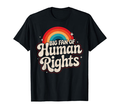 Big Fan Human Rights Rainbow T-Shirt - Trendy Graphic Unisex - T-Shirt, Sweatshirt, Hoodie