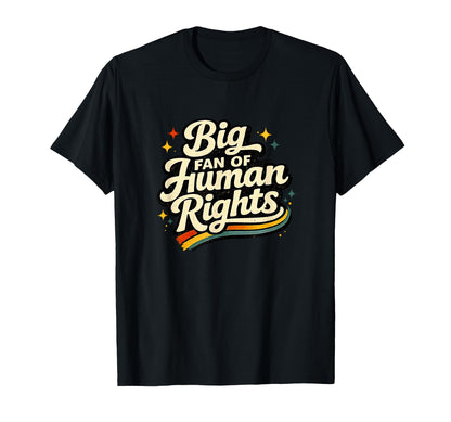 Big Fan Human Rights Rainbow Mens T-Shirt - Fun Novelty Design for Adults - T-Shirt, Sweatshirt, Hoodie